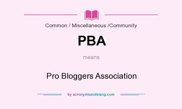 What does PBA mean? It stands for Pro Bloggers Association