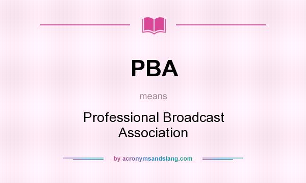 What does PBA mean? It stands for Professional Broadcast Association