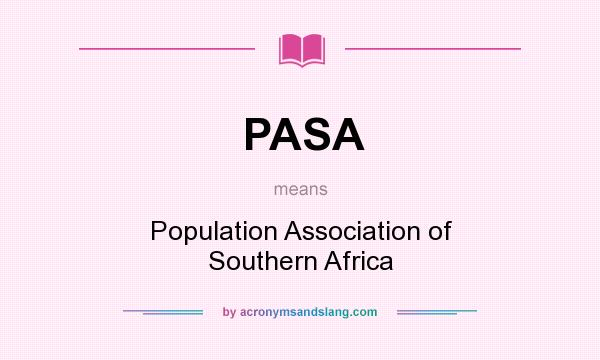 What does PASA mean? It stands for Population Association of Southern Africa