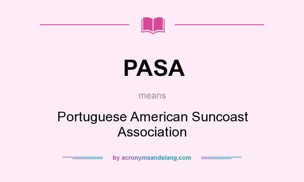 What does PASA mean? It stands for Portuguese American Suncoast Association