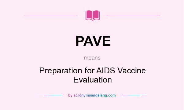 What does PAVE mean? It stands for Preparation for AIDS Vaccine Evaluation