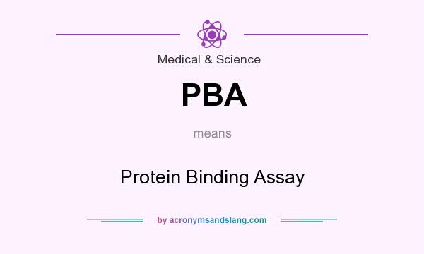 What does PBA mean? It stands for Protein Binding Assay