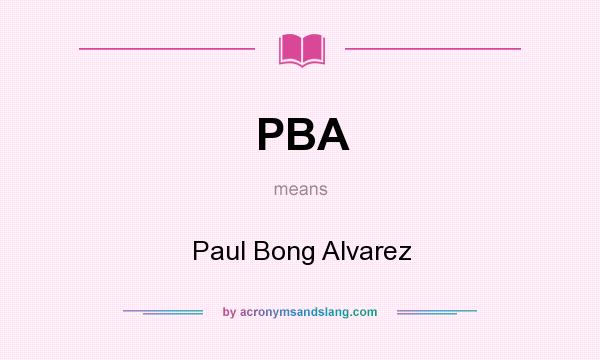 What does PBA mean? It stands for Paul Bong Alvarez