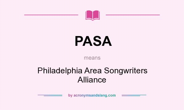 What does PASA mean? It stands for Philadelphia Area Songwriters Alliance