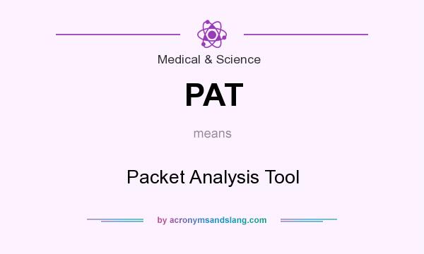What does PAT mean? It stands for Packet Analysis Tool