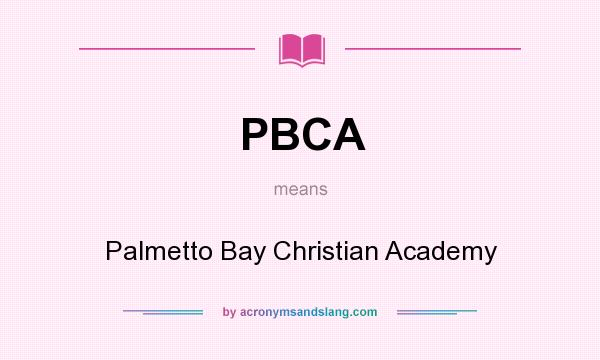 What does PBCA mean? It stands for Palmetto Bay Christian Academy