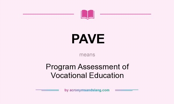 What does PAVE mean? It stands for Program Assessment of Vocational Education