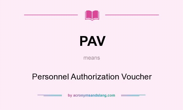 What does PAV mean? It stands for Personnel Authorization Voucher