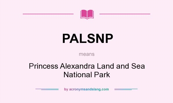 What does PALSNP mean? It stands for Princess Alexandra Land and Sea National Park