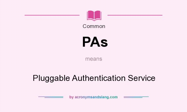 What does PAs mean? It stands for Pluggable Authentication Service