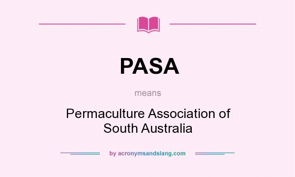 What does PASA mean? It stands for Permaculture Association of South Australia
