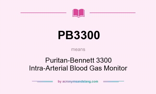 What does PB3300 mean? It stands for Puritan-Bennett 3300 Intra-Arterial Blood Gas Monitor