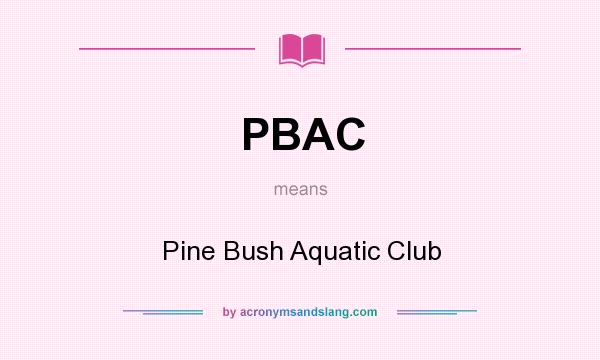 What does PBAC mean? It stands for Pine Bush Aquatic Club