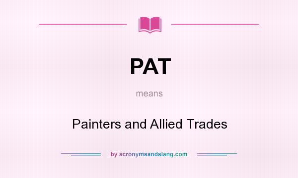 What does PAT mean? It stands for Painters and Allied Trades