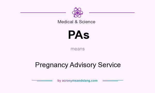 What does PAs mean? It stands for Pregnancy Advisory Service