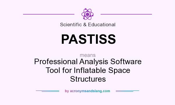 What does PASTISS mean? It stands for Professional Analysis Software Tool for Inflatable Space Structures