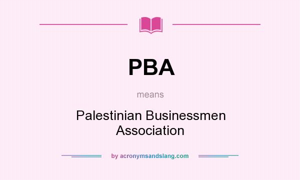 What does PBA mean? It stands for Palestinian Businessmen Association