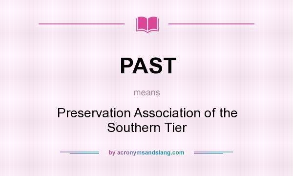 What does PAST mean? It stands for Preservation Association of the Southern Tier