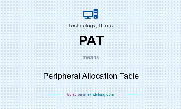 What does PAT mean? It stands for Peripheral Allocation Table