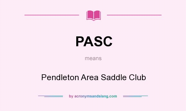 What does PASC mean? It stands for Pendleton Area Saddle Club