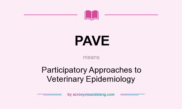 What does PAVE mean? It stands for Participatory Approaches to Veterinary Epidemiology