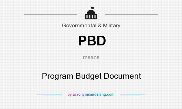 What does PBD mean? It stands for Program Budget Document