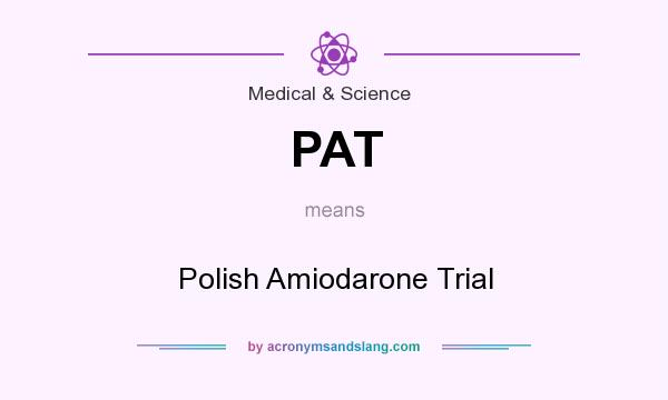 What does PAT mean? It stands for Polish Amiodarone Trial
