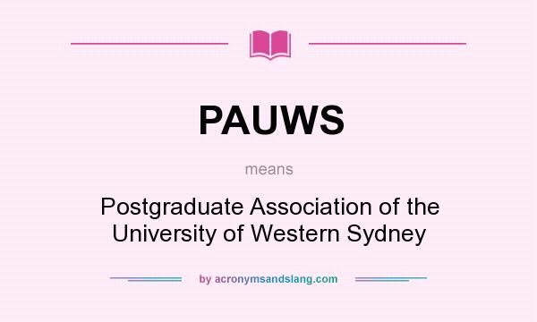 What does PAUWS mean? It stands for Postgraduate Association of the University of Western Sydney