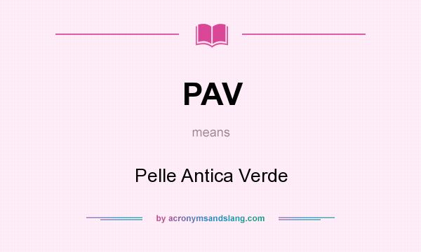 What does PAV mean? It stands for Pelle Antica Verde