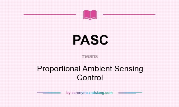 What does PASC mean? It stands for Proportional Ambient Sensing Control