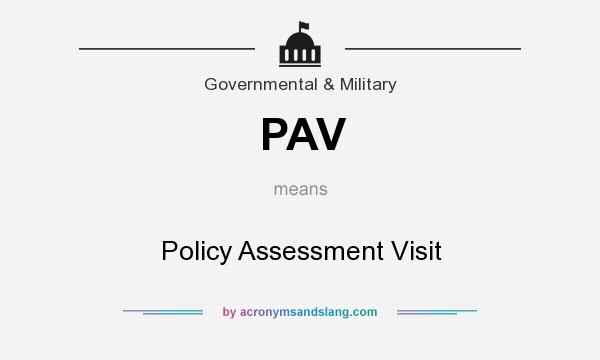 What does PAV mean? It stands for Policy Assessment Visit