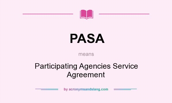 What does PASA mean? It stands for Participating Agencies Service Agreement