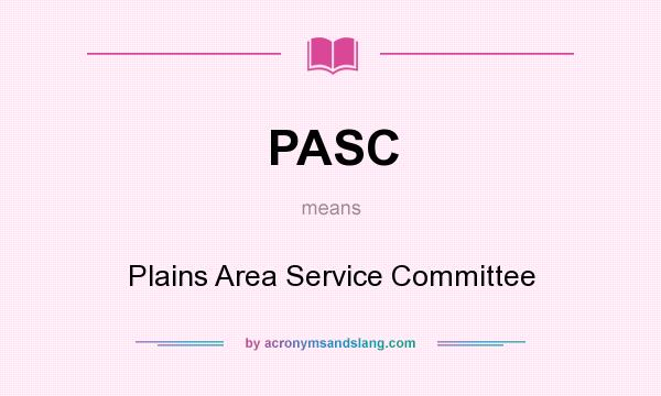 What does PASC mean? It stands for Plains Area Service Committee