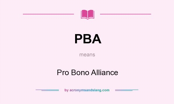 What does PBA mean? It stands for Pro Bono Alliance