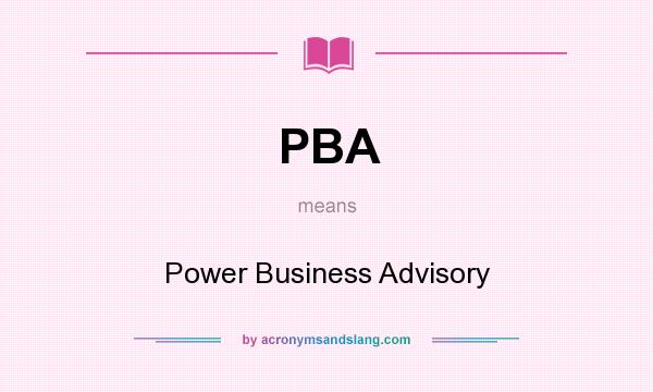 What does PBA mean? It stands for Power Business Advisory