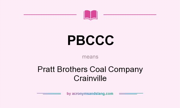 What does PBCCC mean? It stands for Pratt Brothers Coal Company Crainville
