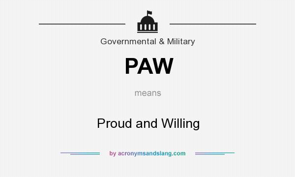 What does PAW mean? It stands for Proud and Willing