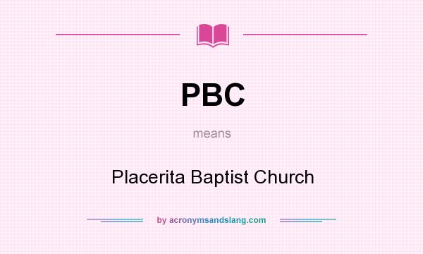 What does PBC mean? It stands for Placerita Baptist Church