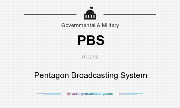 What does PBS mean? It stands for Pentagon Broadcasting System