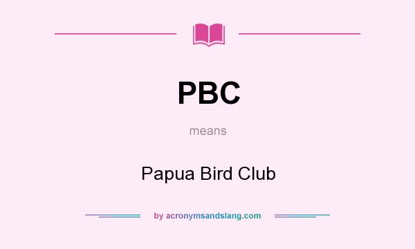 What does PBC mean? It stands for Papua Bird Club