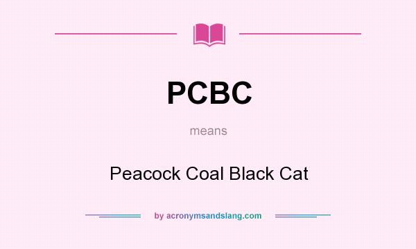 What does PCBC mean? It stands for Peacock Coal Black Cat