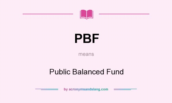 What does PBF mean? It stands for Public Balanced Fund