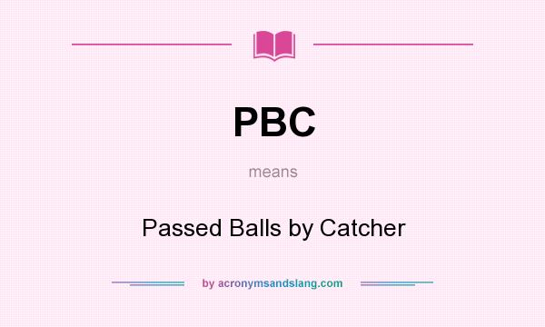 What does PBC mean? It stands for Passed Balls by Catcher