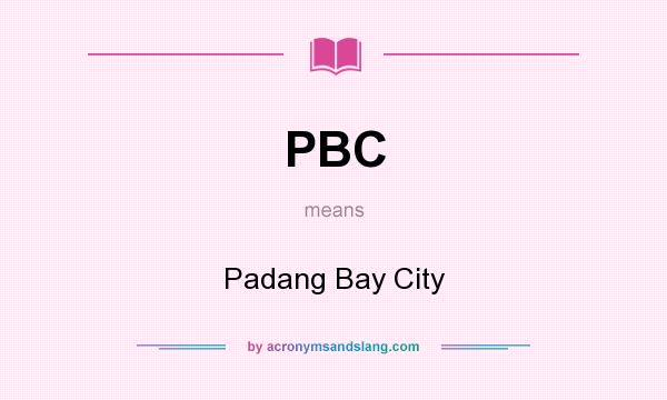 What does PBC mean? It stands for Padang Bay City