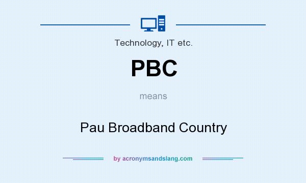 What does PBC mean? It stands for Pau Broadband Country