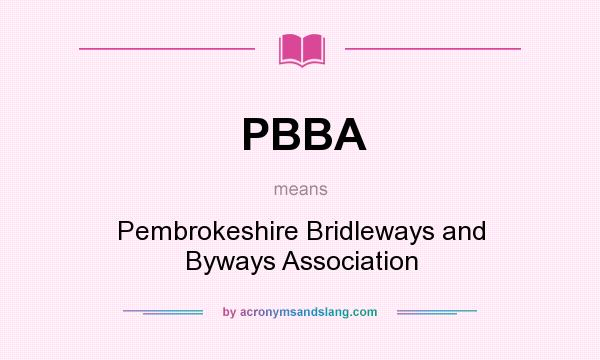 What does PBBA mean? It stands for Pembrokeshire Bridleways and Byways Association