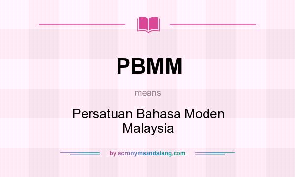 What does PBMM mean? It stands for Persatuan Bahasa Moden Malaysia