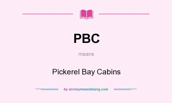 What does PBC mean? It stands for Pickerel Bay Cabins