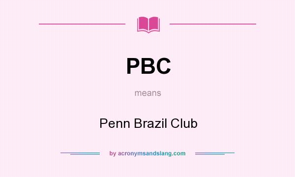 What does PBC mean? It stands for Penn Brazil Club
