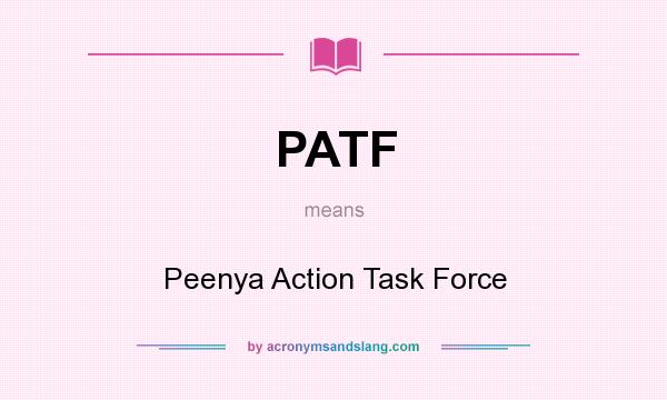 What does PATF mean? It stands for Peenya Action Task Force